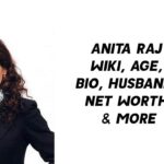 Anita Raj Wiki, Age, Bio, Husband, Net Worth & More 1